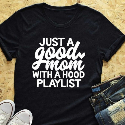 Just a Good Mom with Hood Playlist T-shirt